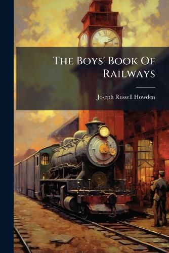 Cover image for The Boys' Book Of Railways