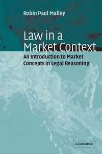 Cover image for Law in a Market Context: An Introduction to Market Concepts in Legal Reasoning