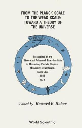Cover image for From The Planck Scale To The Weak Scale: Toward A Theory Of The Universe - Proceedings Of The Theoretical Advanced Study Institute In Elementary Particle Physics (In 2 Volumes)