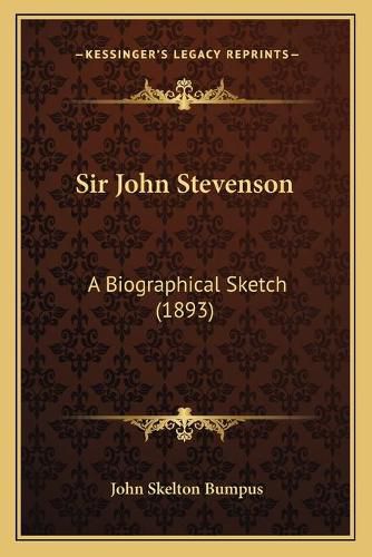 Sir John Stevenson: A Biographical Sketch (1893)