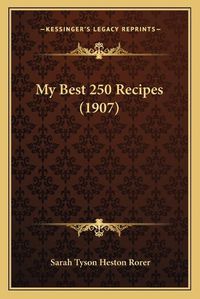 Cover image for My Best 250 Recipes (1907)