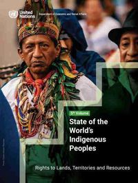 Cover image for State of the world's indigenous peoples: rights to lands, territories and resources