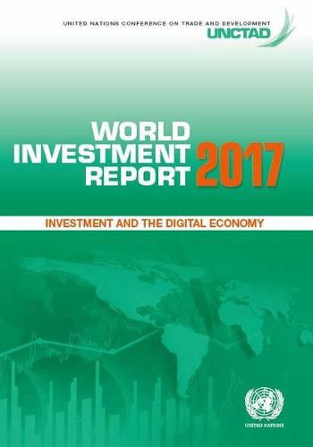 World investment report 2017: investment and the digital economy