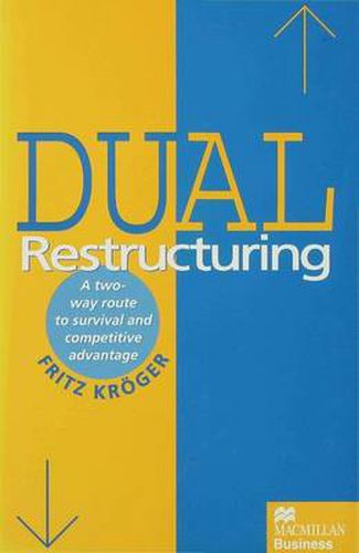Cover image for Dual Restructuring: A Two-Way Route to Survival and Competitive Advantage