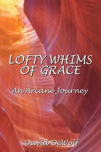 Cover image for Lofty Whims Of Grace: An Arcane Journey