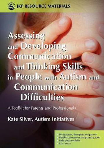 Cover image for Assessing and Developing Communication and Thinking Skills in Peoplewith Autism and Communication Difficulties: A Toolkit for Parents and Professionals