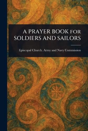 Cover image for A PRAYER BOOK for SOLDIERS AND SAILORS
