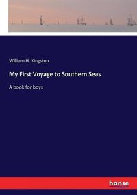 Cover image for My First Voyage to Southern Seas: A book for boys