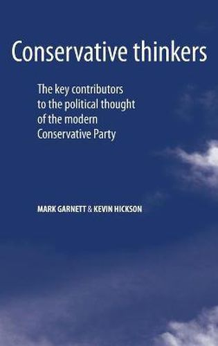 Conservative Thinkers: The Key Contributors to the Political Thought of the Modern Conservative Party