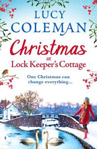 Cover image for Christmas at Lock Keeper's Cottage: The perfect uplifting festive read of love and hope from bestseller Lucy Coleman