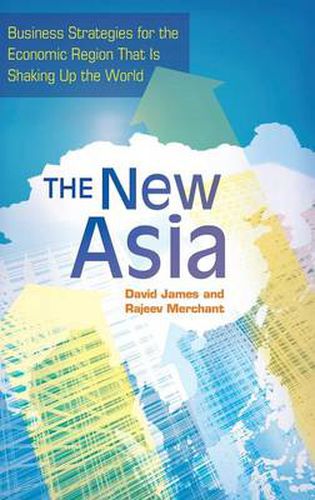 Cover image for The New Asia: Business Strategies for the Economic Region That Is Shaking Up the World