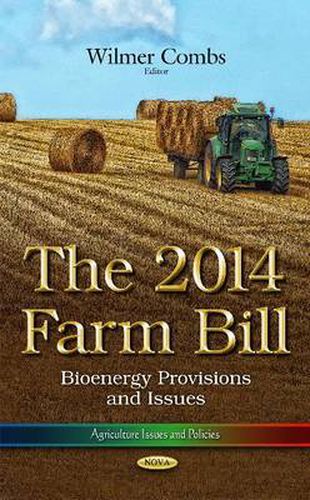 Cover image for The 2014 Farm Bill: The 2014 Farm Bill: Bioenergy Provisions and Issues