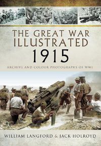 Cover image for The Great War Illustrated 1915 - paperback mono edition: Archive Photographs of WWI