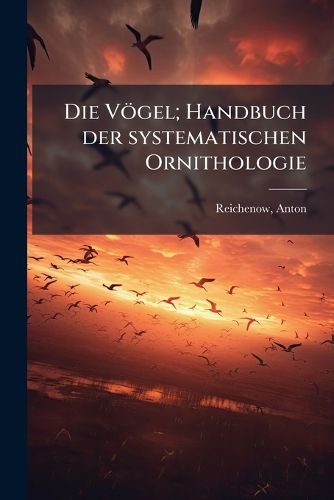 Cover image for Die V Gel; Handbuch Der Systematischen Ornithologie