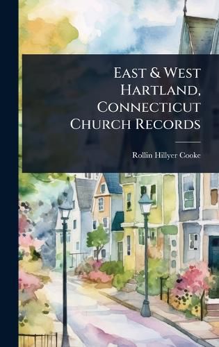 Cover image for East & West Hartland, Connecticut Church Records