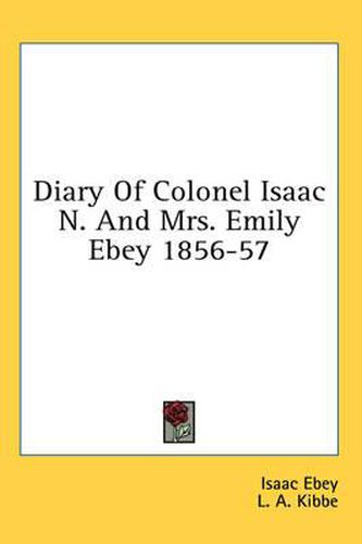 Cover image for Diary of Colonel Isaac N. and Mrs. Emily Ebey 1856-57