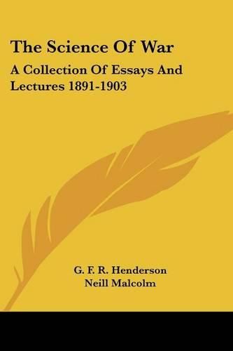 Cover image for The Science of War: A Collection of Essays and Lectures 1891-1903