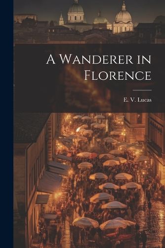 Cover image for A Wanderer in Florence