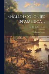 Cover image for English Colonies In America ...