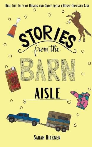 Cover image for Stories from the Barn Aisle: Real Life Tales of Humor and Grace from a Horse Obsessed Girl