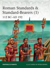 Cover image for Roman Standards & Standard-Bearers (1): 112 BC-AD 192