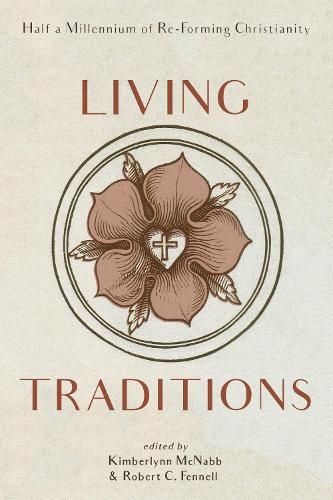 Cover image for Living Traditions: Half a Millennium of Re-Forming Christianity