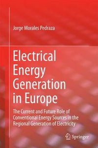 Cover image for Electrical Energy Generation in Europe: The Current and Future Role of Conventional Energy Sources in the Regional Generation of Electricity