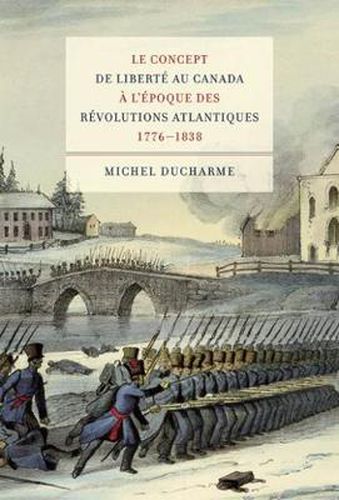 Cover image for Le concept de liberte au Canada a l'epoque des Revolutions atlantiques (1776-1838)