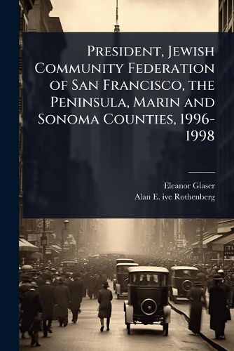 Cover image for President, Jewish Community Federation of San Francisco, the Peninsula, Marin and Sonoma Counties, 1996-1998
