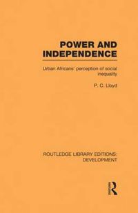 Cover image for Power and Independence: Urban Africans' Perception of Social Inequality