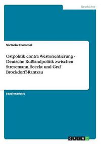 Cover image for Ostpolitik contra Westorientierung - Deutsche Russlandpolitik zwischen Stresemann, Seeckt und Graf Brockdorff-Rantzau