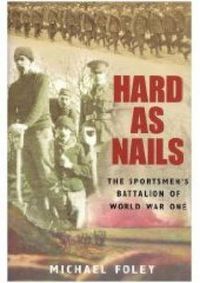 Cover image for Hard as Nails: The Sportsmen's Battalion of World War One