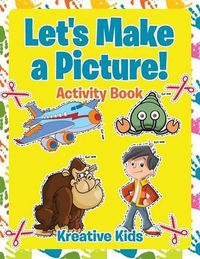 Cover image for Let's Make a Picture! Activity Book