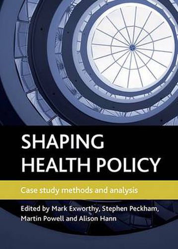 Shaping health policy: Case study methods and analysis