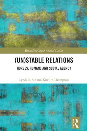 Cover image for (Un)Stable Relations: Horses, Humans and Social Agency