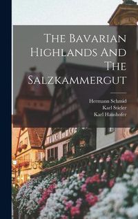 Cover image for The Bavarian Highlands And The Salzkammergut