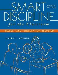 Cover image for Smart Discipline for the Classroom: Respect and Cooperation Restored