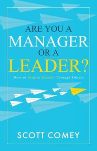 Cover image for Are You a Manager or a Leader?: How to Inspire Results Through Others