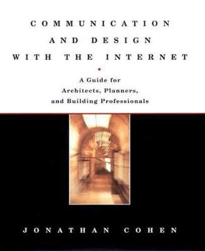 Cover image for Communication and Design with the Internet: A Guide for Architects, Planners and Building Professionals