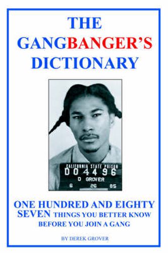 Cover image for The Gangbanger's Dictionary: One Hundred and Eighty Seven Things You Better Know Before You Join a Gang