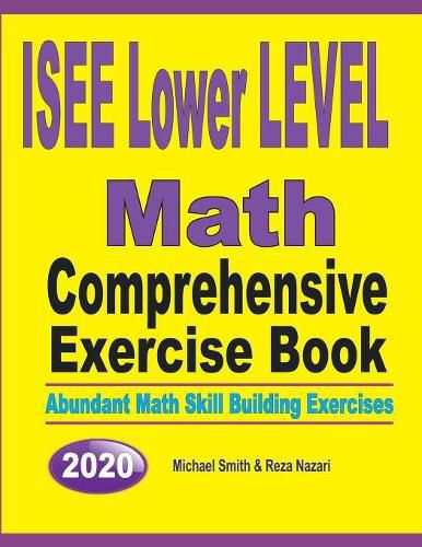 Cover image for ISEE Lower Level Math Comprehensive Exercise Book: Abundant Math Skill Building Exercises