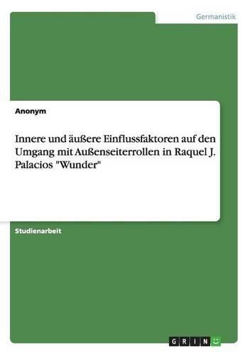 Cover image for Innere und aussere Einflussfaktoren auf den Umgang mit Aussenseiterrollen in Raquel J. Palacios Wunder