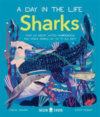 Cover image for Sharks (A Day in the Life): What Do Great Whites, Hammerheads, and Whale Sharks Get Up To All Day?