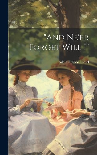 Cover image for "and Ne'er Forget Will I"