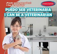 Cover image for Puedo Ser Veterinaria / I Can Be a Veterinarian