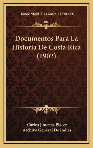 Cover image for Documentos Para La Historia de Costa Rica (1902)