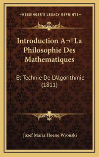 Cover image for Introduction a la Philosophie Des Mathematiques: Et Technie de L'Algorithmie (1811)