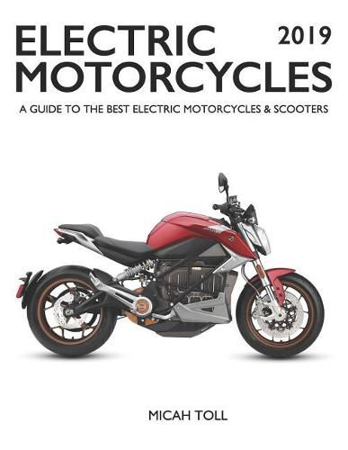 Cover image for Electric Motorcycles 2019: A Guide to the Best Electric Motorcycles and Scooters