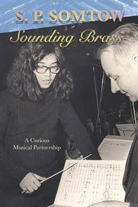 Cover image for Sounding Brass: A Curious Musical Partnership