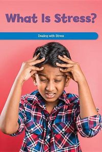 Cover image for What Is Stress?: Dealing with Stress